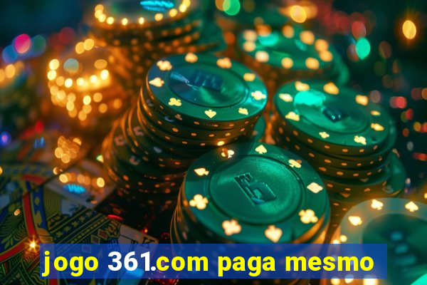 jogo 361.com paga mesmo